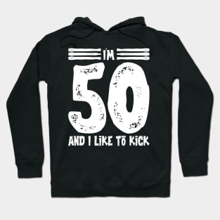 I'm 50 And I Like To Kick -Vintage v6 Hoodie